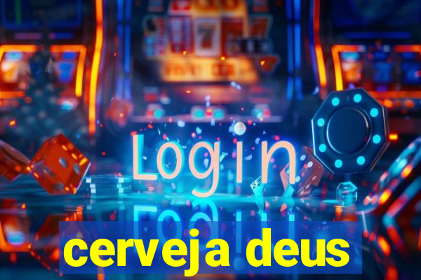 cerveja deus
